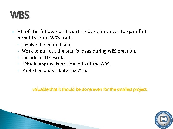 WBS All of the following should be done in order to gain full benefits