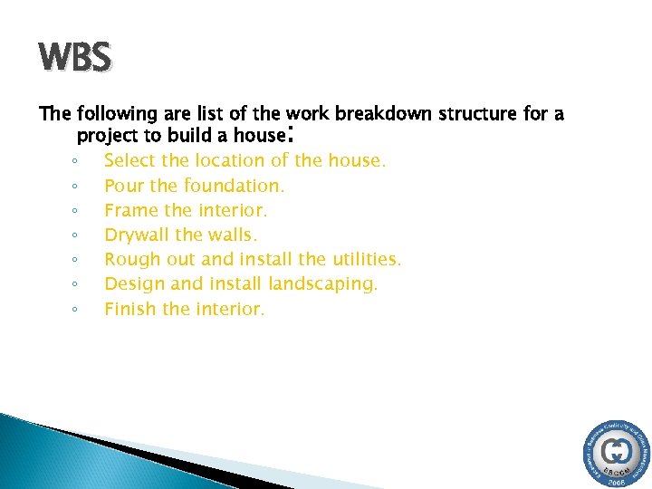 WBS The following are list of the work breakdown structure for a project to