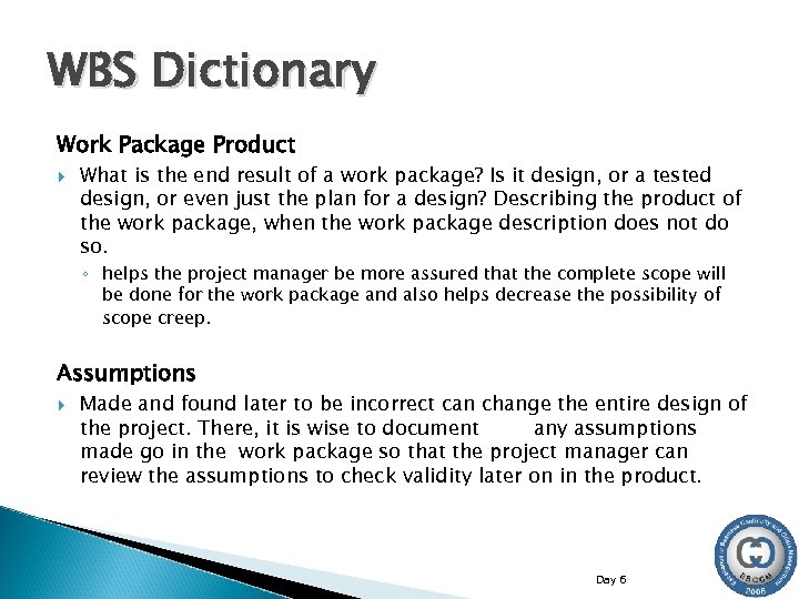 WBS Dictionary Work Package Product What is the end result of a work package?