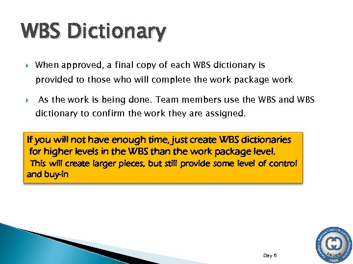 WBS Dictionary When approved, a final copy of each WBS dictionary is provided to