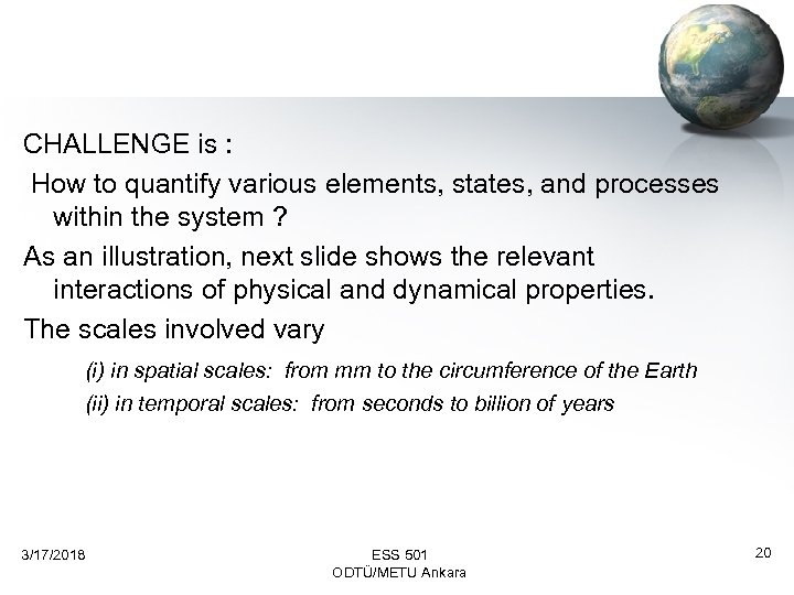 CHALLENGE is : How to quantify various elements, states, and processes within the system