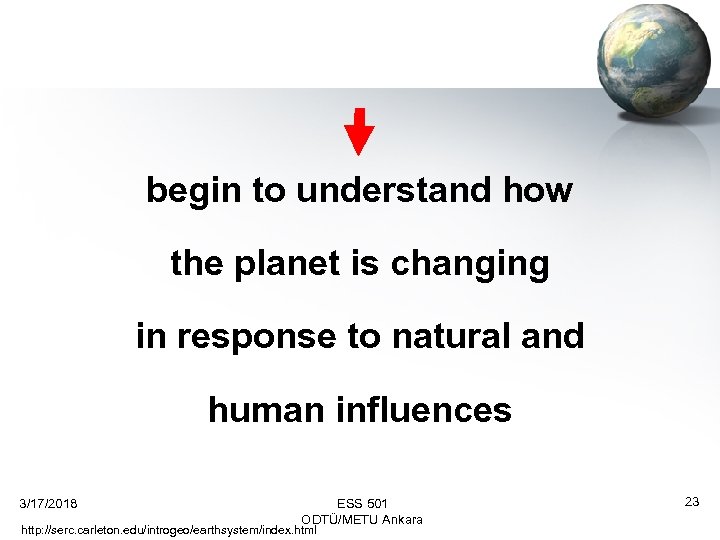 begin to understand how the planet is changing in response to natural and human