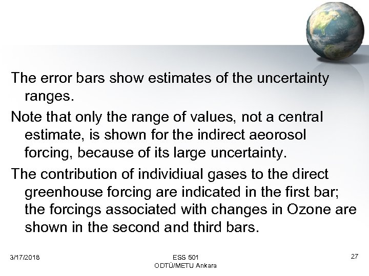 The error bars show estimates of the uncertainty ranges. Note that only the range