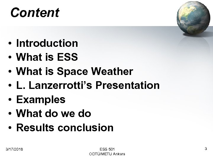 Content • • Introduction What is ESS What is Space Weather L. Lanzerrotti’s Presentation