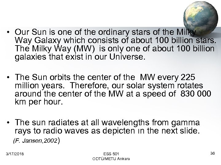  • Our Sun is one of the ordinary stars of the Milky Way