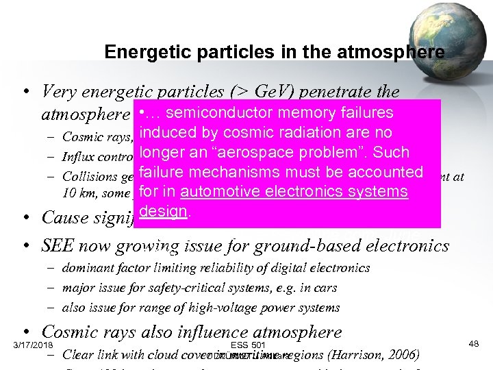 Energetic particles in the atmosphere • Very energetic particles (> Ge. V) penetrate the