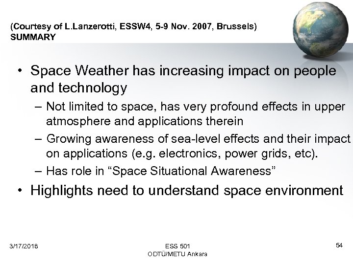 (Courtesy of L. Lanzerotti, ESSW 4, 5 -9 Nov. 2007, Brussels) SUMMARY • Space