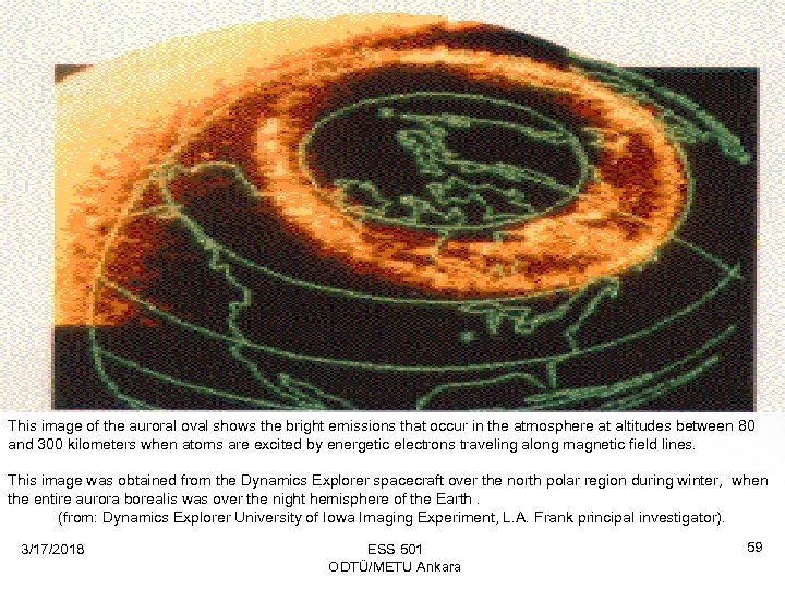 This image of the auroral oval shows the bright emissions that occur in the