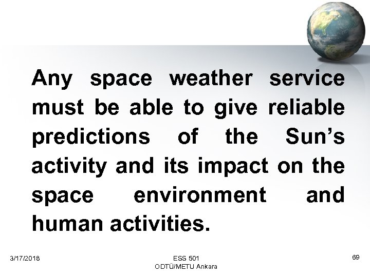 Any space weather service must be able to give reliable predictions of the Sun’s