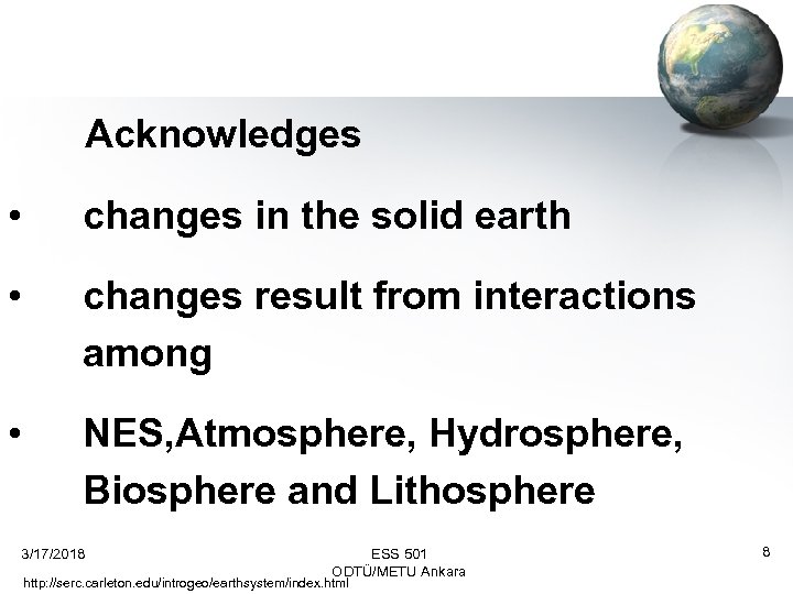  Acknowledges • changes in the solid earth • changes result from interactions among