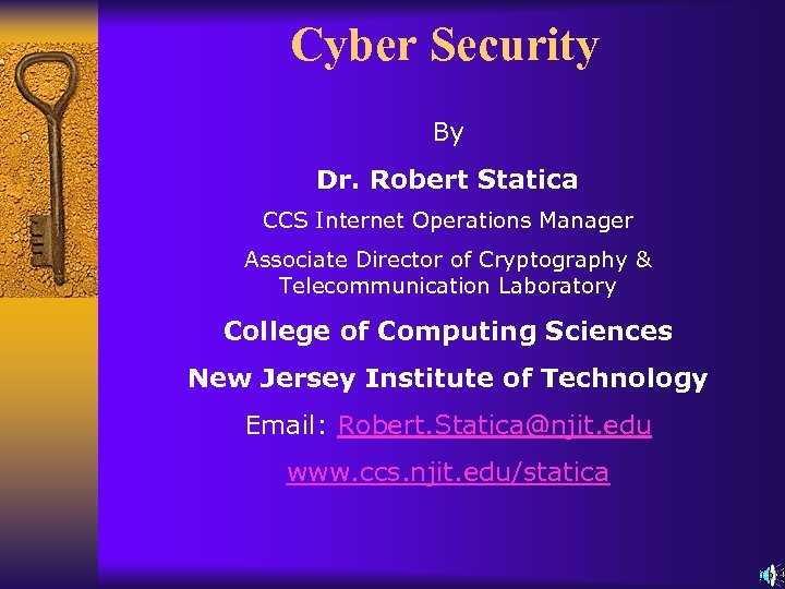Cyber Security By Dr. Robert Statica CCS Internet Operations Manager Associate Director of Cryptography