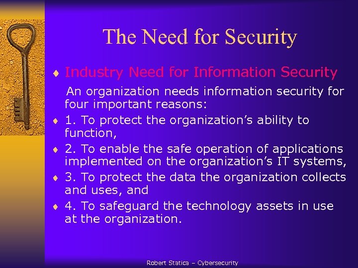 The Need for Security ¨ Industry Need for Information Security An organization needs information