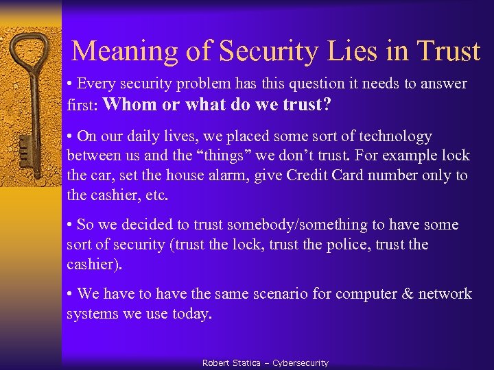 Meaning of Security Lies in Trust • Every security problem has this question it
