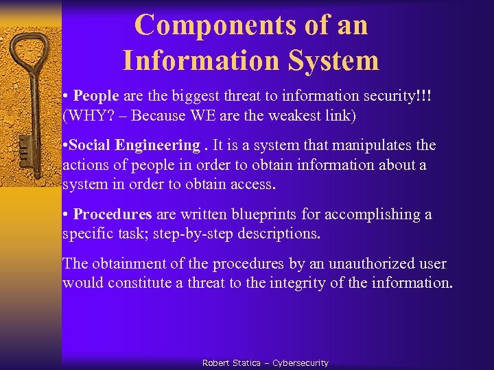 Components of an Information System • People are the biggest threat to information security!!!