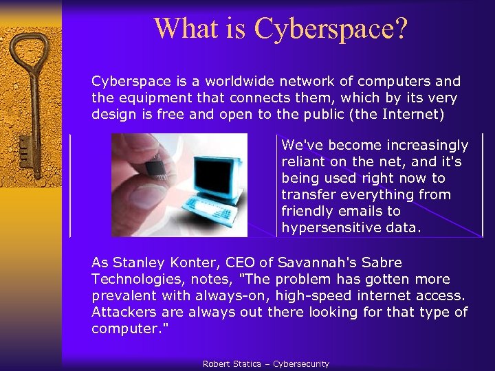 What is Cyberspace? Cyberspace is a worldwide network of computers and the equipment that