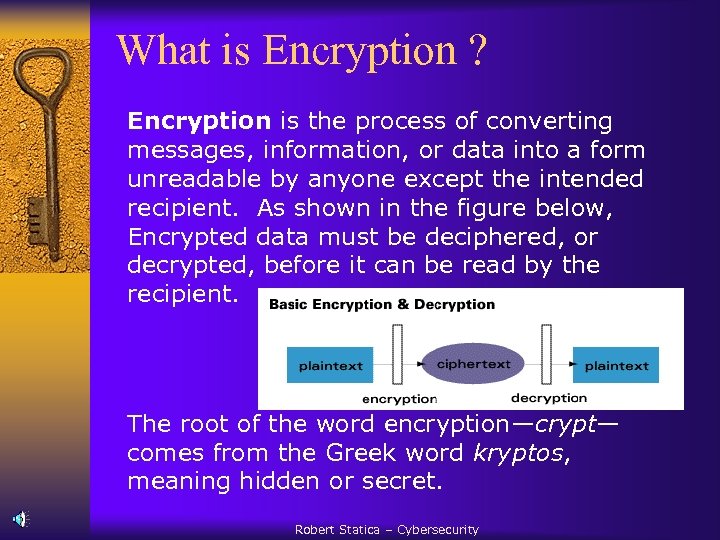 What is Encryption ? Encryption is the process of converting messages, information, or data