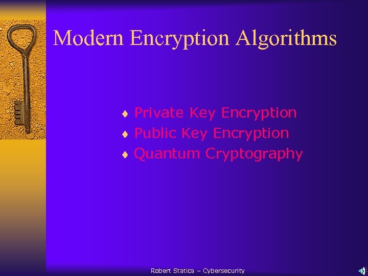 Modern Encryption Algorithms ¨ Private Key Encryption ¨ Public Key Encryption ¨ Quantum Cryptography