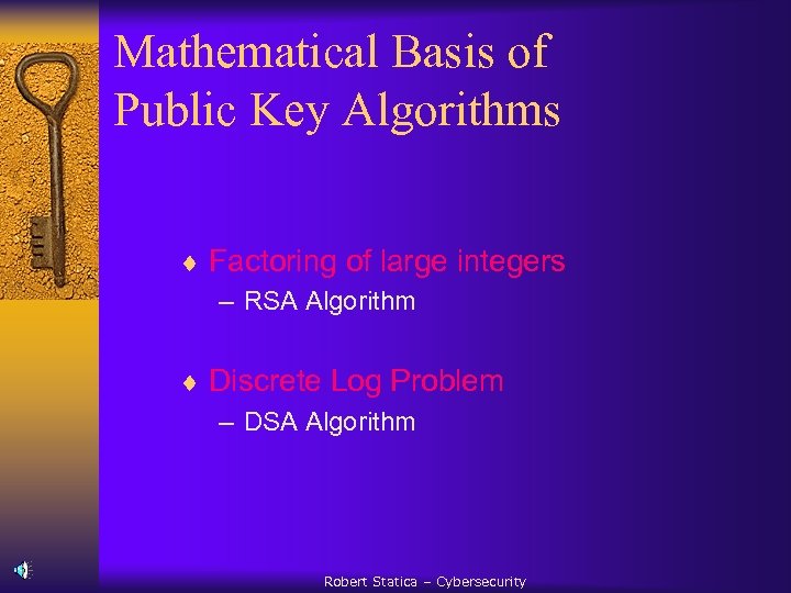 Mathematical Basis of Public Key Algorithms ¨ Factoring of large integers – RSA Algorithm