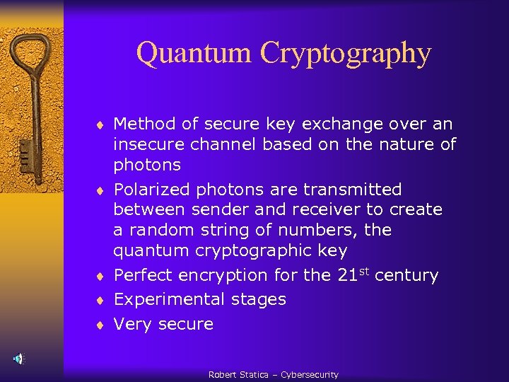 Quantum Cryptography ¨ Method of secure key exchange over an ¨ ¨ insecure channel