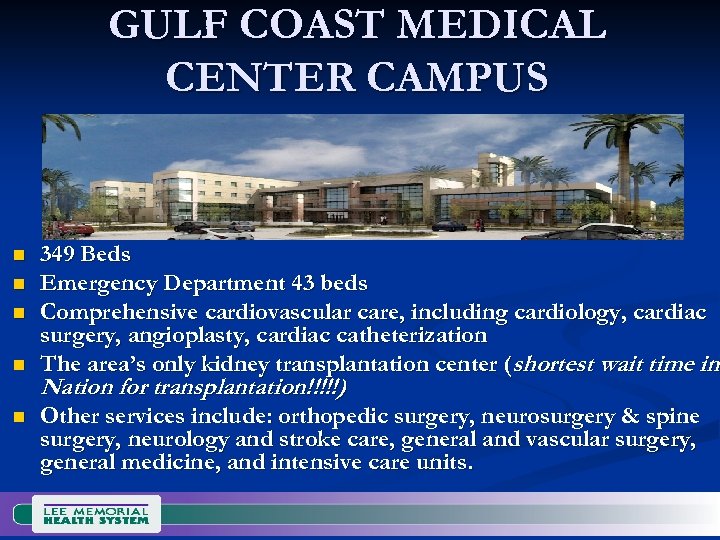 GULF COAST MEDICAL CENTER CAMPUS n n n 349 Beds Emergency Department 43 beds