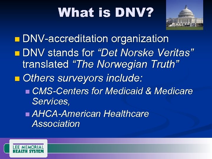 What is DNV? n DNV-accreditation organization n DNV stands for “Det Norske Veritas” translated