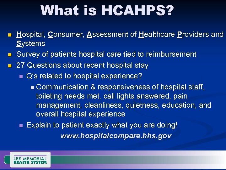 What is HCAHPS? n n n Hospital, Consumer, Assessment of Healthcare Providers and Systems