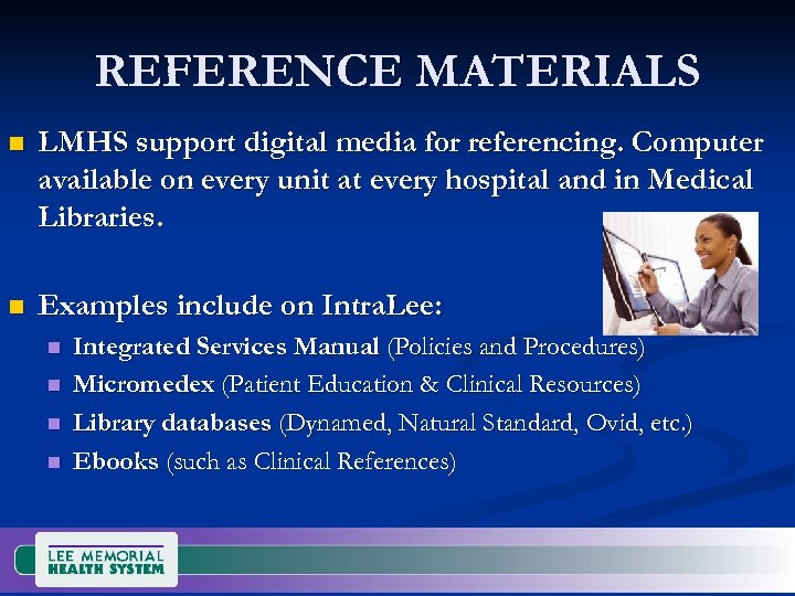 REFERENCE MATERIALS n LMHS support digital media for referencing. Computer available on every unit