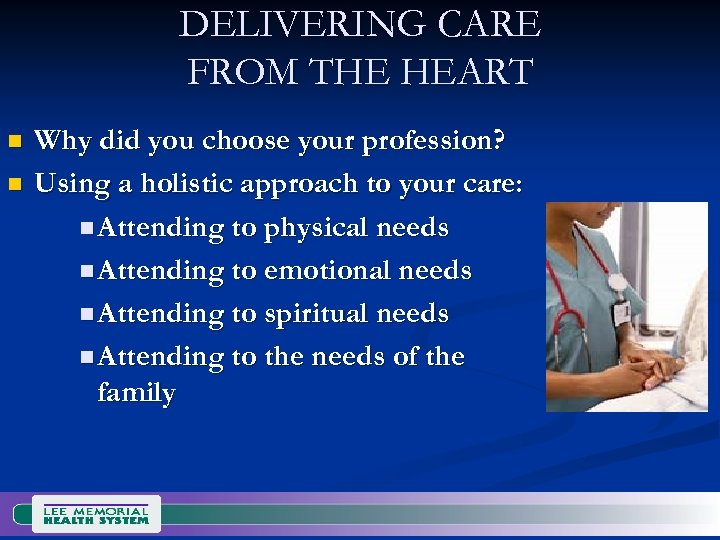 DELIVERING CARE FROM THE HEART n n Why did you choose your profession? Using