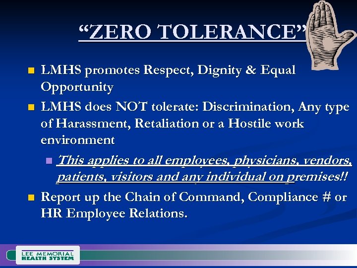 “ZERO TOLERANCE” n n LMHS promotes Respect, Dignity & Equal Opportunity LMHS does NOT