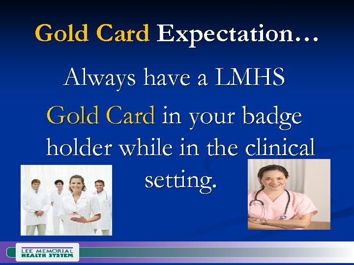 Gold Card Expectation… Always have a LMHS Gold Card in your badge holder while