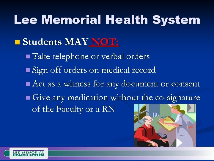 Lee Memorial Health System n Students MAY NOT: n Take telephone or verbal orders