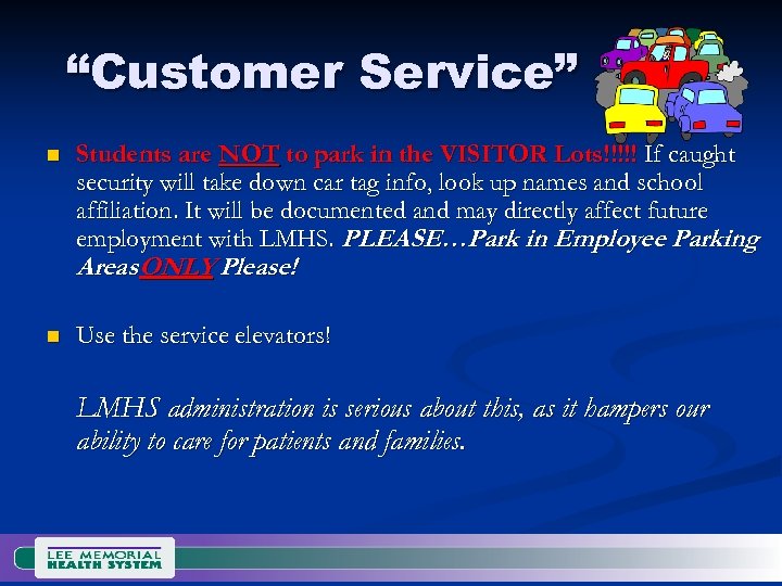 “Customer Service” n Students are NOT to park in the VISITOR Lots!!!!! If caught