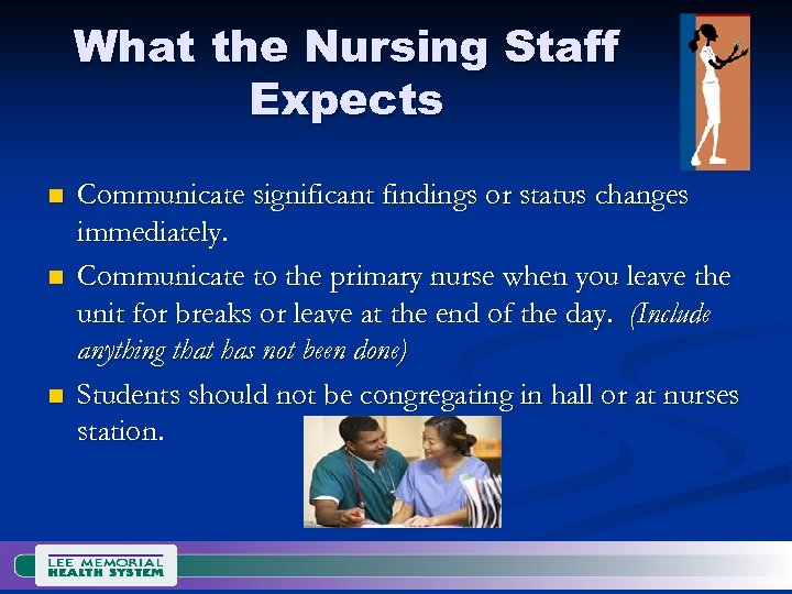 What the Nursing Staff Expects n n n Communicate significant findings or status changes