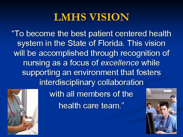 LMHS VISION “To become the best patient centered health system in the State of