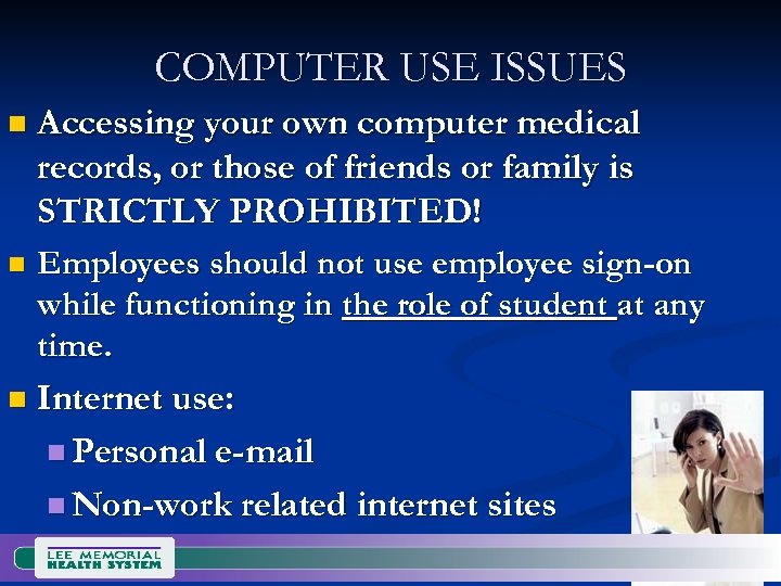 COMPUTER USE ISSUES n Accessing your own computer medical records, or those of friends