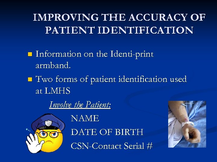 IMPROVING THE ACCURACY OF PATIENT IDENTIFICATION Information on the Identi-print armband. n Two forms