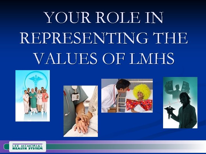 YOUR ROLE IN REPRESENTING THE VALUES OF LMHS 