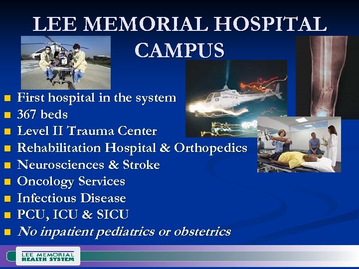 LEE MEMORIAL HOSPITAL CAMPUS n n n n n First hospital in the system