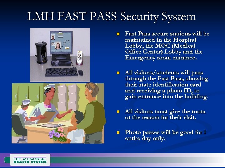 LMH FAST PASS Security System n Fast Pass secure stations will be maintained in