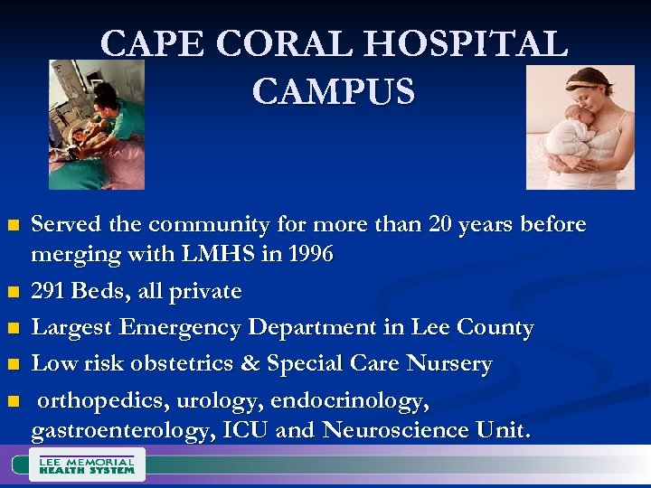 CAPE CORAL HOSPITAL CAMPUS n n n Served the community for more than 20