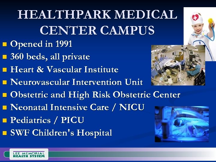 HEALTHPARK MEDICAL CENTER CAMPUS Opened in 1991 n 360 beds, all private n Heart