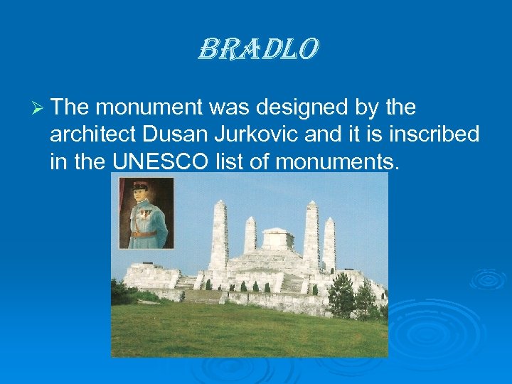bra. Dlo Ø The monument was designed by the architect Dusan Jurkovic and it