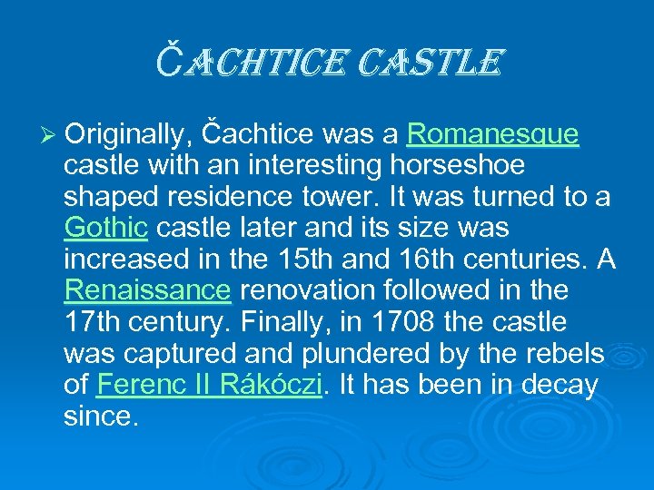 Čachtice castle Ø Originally, Čachtice was a Romanesque castle with an interesting horseshoe shaped