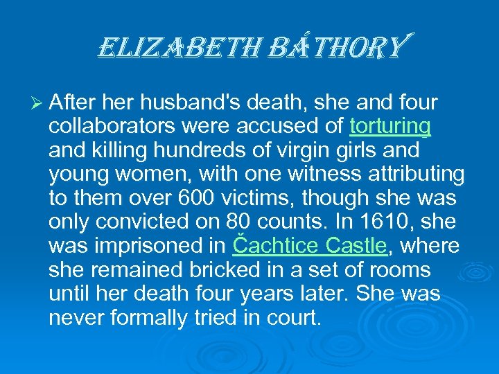elizabeth báthory Ø After husband's death, she and four collaborators were accused of torturing