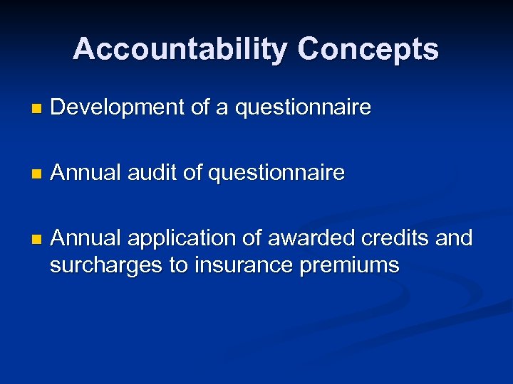 Accountability Concepts n Development of a questionnaire n Annual audit of questionnaire n Annual