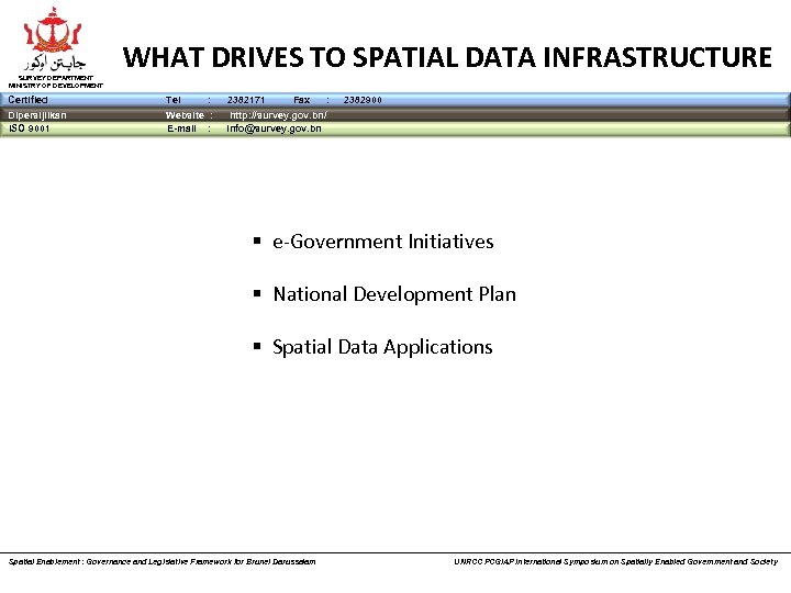 SURVEY DEPARTMENT MINISTRY OF DEVELOPMENT WHAT DRIVES TO SPATIAL DATA INFRASTRUCTURE Certified Tel :