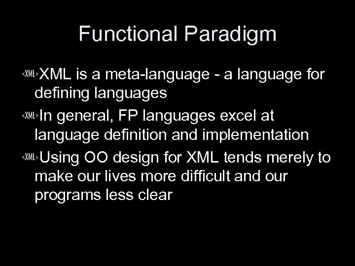 Functional Paradigm XML is a meta-language - a language for defining languages In general,