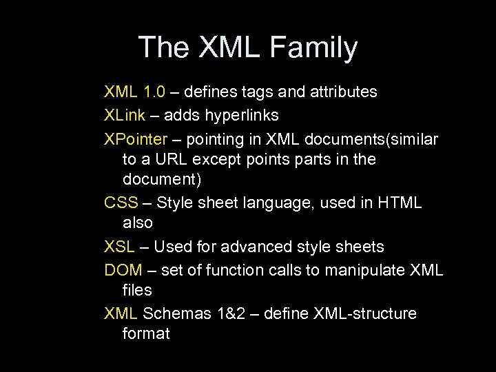 The XML Family XML 1. 0 – defines tags and attributes XLink – adds