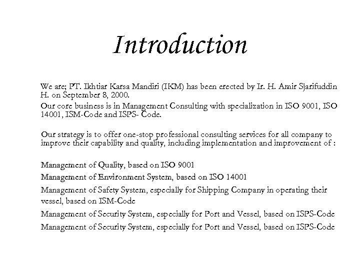 Introduction We are; PT. Ikhtiar Karsa Mandiri (IKM) has been erected by Ir. H.