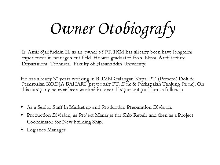 Owner Otobiografy Ir. Amir Sjarifuddin H. as an owner of PT. IKM has already